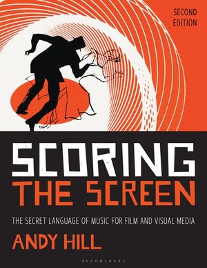 Scoring the Screen: The Secret Language of Music for Film and Visual Media image number 0