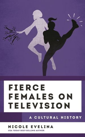 Fierce Females on Television: A Cultural History image number 0
