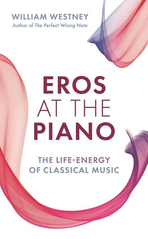 Eros at the Piano: The Life-Energy of Classical Music image number 0