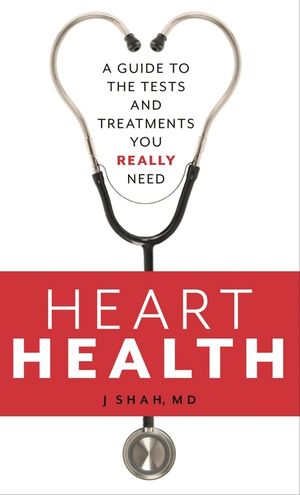 Heart Health: A Guide to the Tests and Treatments You Really Need image number 0