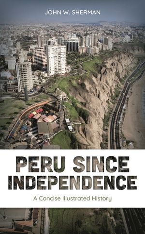 Peru Since Independence: A Concise Illustrated History image number 0