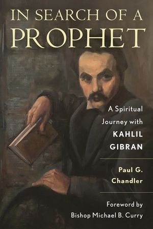 In Search of a Prophet: A Spiritual Journey with Kahlil Gibran image number 0