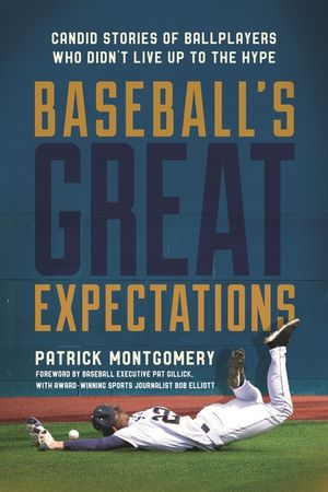 Baseball's Great Expectations: Candid Stories of Ballplayers Who Didn't Live Up to the Hype image number 0