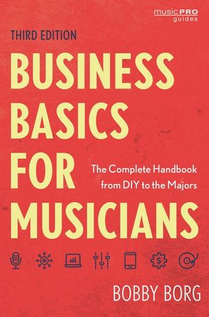 Business Basics for Musicians: The Complete Handbook from DIY to the Majors image number 0