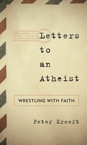 Letters to an Atheist: Wrestling with Faith image number 0