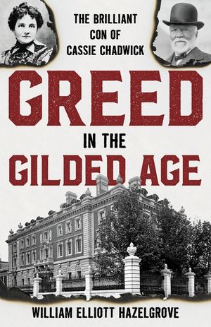 Greed in the Gilded Age: The Brilliant Con of Cassie Chadwick image number 0