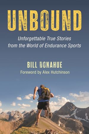 Unbound: Unforgettable True Stories from the World of Endurance Sports image number 0