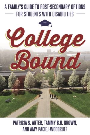 College Bound: A Family's Guide to Post-Secondary Options for Students with Disabilities image number 0