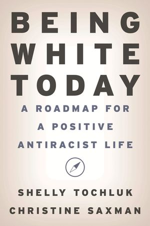 Being White Today: A Roadmap for a Positive Antiracist Life image number 0