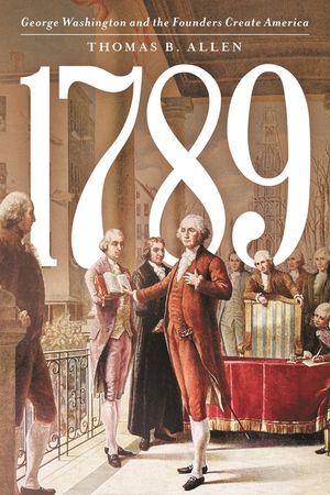 1789: George Washington and the Founders Create America image number 0