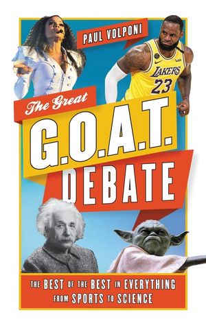 The Great G.O.A.T. Debate: The Best of the Best in Everything from Sports to Science image number 0