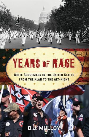 Years of Rage: White Supremacy in the United States from the Klan to the Alt-Right image number 0