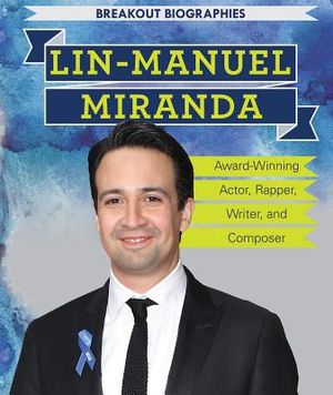 Lin-Manuel Miranda: Award-Winning Actor, Rapper, Writer, and Composer image number 0