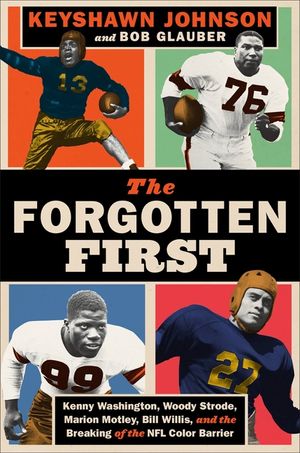 The Forgotten First: Kenny Washington, Woody Strode, Marion Motley, Bill Willis, and the Breaking of the NFL Color Barrier image number 0