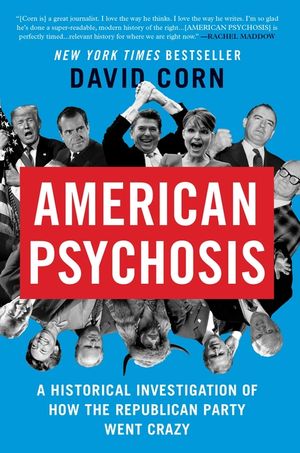 American Psychosis: A Historical Investigation of How the Republican Party Went Crazy image number 0
