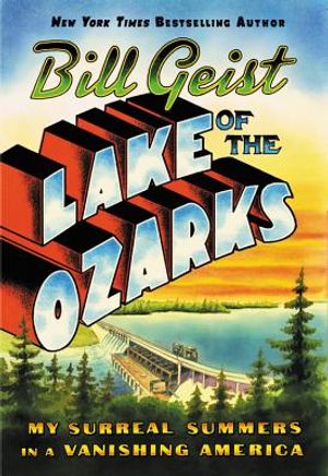 Lake of the Ozarks: My Surreal Summers in a Vanishing America image number 0