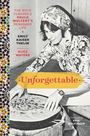 Unforgettable: The Bold Flavors of Paula Wolfert's Renegade Life image number 0