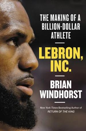 Lebron, Inc.: The Making of a Billion-Dollar Athlete image number 0