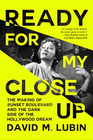 Ready for My Closeup: The Making of Sunset Boulevard and the Dark Side of the Hollywood Dream image number 0
