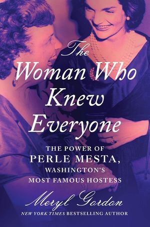 The Woman Who Knew Everyone: The Power of Perle Mesta, Washington's Most Famous Hostess image number 0