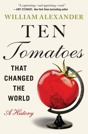 Ten Tomatoes That Changed the World: A History image number 0