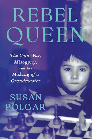 Rebel Queen: The True Story of a Female Grandmaster image number 0