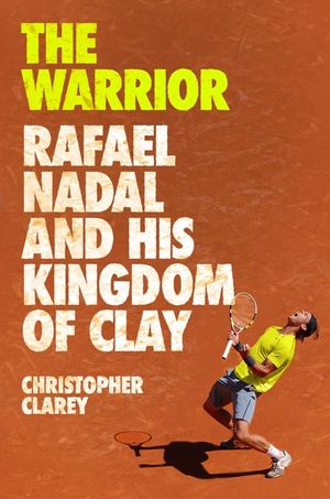 The Warrior: Rafael Nadal and His Kingdom of Clay image number 0