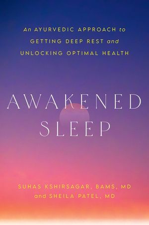 Awakened Sleep: An Ayurvedic Approach to Getting Deep Rest and Unlocking Optimal Health image number 0