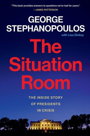 The Situation Room: The Inside Story of Presidents in Crisis image number 0