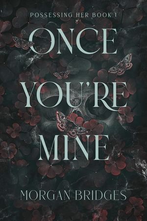 Once You're Mine: A Dark Stalker Romance image number 0