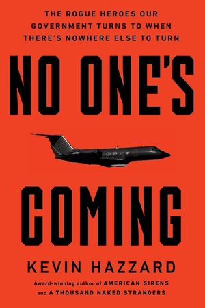 No One's Coming: The Rogue Heroes Our Government Turns to When There's Nowhere Else to Turn image number 0