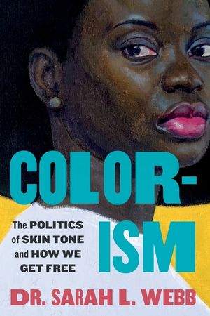 Colorism: The Politics of Skin Tone and How We Get Free image number 0