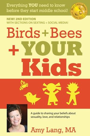 Birds + Bees + YOUR Kids: A Guide to Sharing Your Beliefs about Sexuality, Love and Relationships image number 0