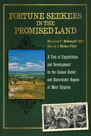 Fortune Seekers in the Promised Land: A Tale of Exploitation and Development in the Canaan Valley and Blackwater Region of West Virginia image number 0