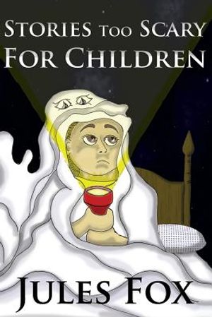 Stories Too Scary For Children: Kids Horror Fiction and Mysticism For Druids, Magicians and Witches Ages 8 and Up image number 0
