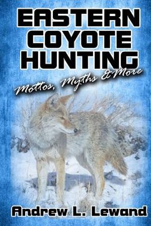 Eastern Coyote Hunting: Mottos, Myths & More image number 0