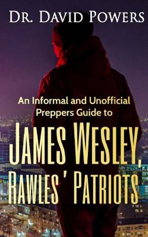 An Informal and Unofficial Preppers Guide to James Wesley, Rawles? Patriots image number 0