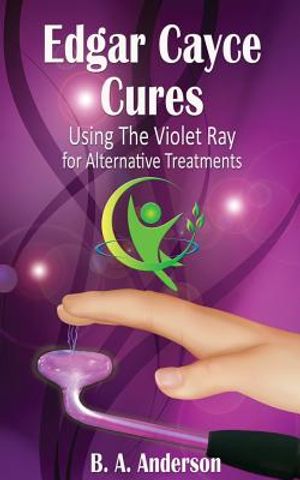 Edgar Cayce Cures - Using The Violet Ray for Alternative Treatments image number 0