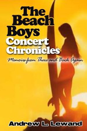 The Beach Boys Concert Chronicles: Memoirs From There and Back Again image number 0