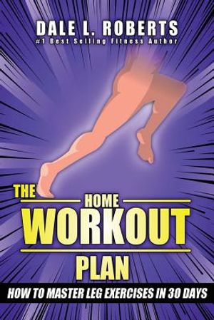 The Home Workout Plan: How to Master Leg Exercises in 30 Days image number 0