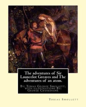 The adventures of Sir Launcelot Greaves and The adventures of an atom.: By: Tobias (George) Smollett, with illustrations By: George Cruikshank (27 Sep image number 0