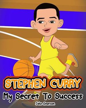 Stephen Curry: My Secret To Success. Children's Illustration Book. Fun, Inspirational and Motivational Life Story of Stephen Curry. L image number 0