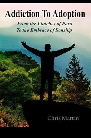 Addiction To Adoption: From the Clutches of Porn to the Embrace of Sonship image number 0