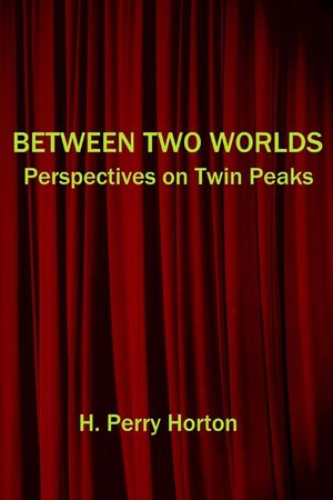 Between Two Worlds: Perspectives on Twin Peaks image number 0