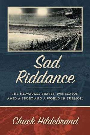 Sad Riddance: The Milwaukee Braves' 1965 season amid a sport and a world in turmoil image number 0