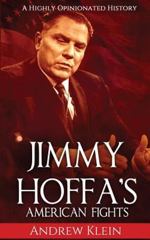 Jimmy Hoffa's American Fights: A Highly Opinionated History image number 0