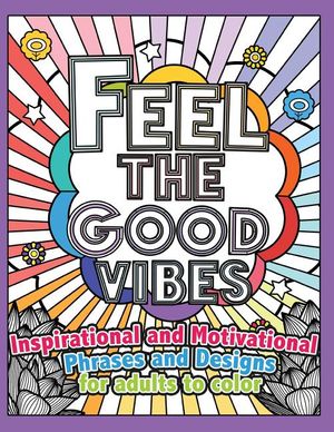 Feel the Good Vibes: Inspirational and Motivational Phrases and Sayings For Adults To Color: Inspirational Good Vibes Coloring Books for Ad image number 0