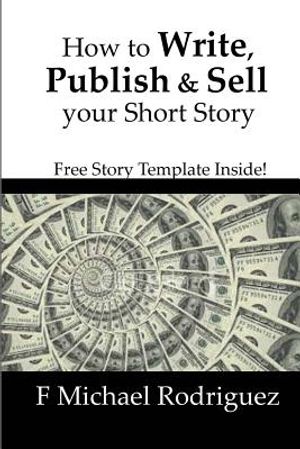 How to Write, Publish & Sell Your Short Story: Free Short Story Template Inside! image number 0
