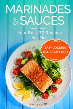 Marinades & Sauces Your Best 25 Recipes For Fish image number 0