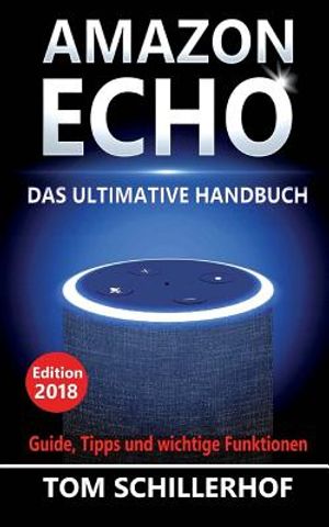 Amazon Echo - Das ultimative Handbuch: Guide, Tipps und wichtige Funktionen image number 0